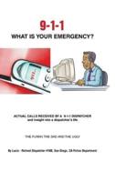 9-1-1 What Is Your Emergency?