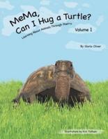 MeMa, Can I Hug a Turtle?: Learning About Animals Through Poetry. Volume 1