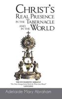 CHRIST's REAL PRESENCE IN THE TABERNACLE and in the WORLD
