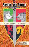Sword and Shield: A Dream of Fire and Blood