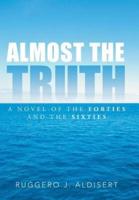 Almost the Truth: A Novel of the Forties and the Sixties