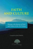 FAITH AND CULTURE: Musings at the Juncture of Faith and Culture in the 21st Century