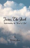 Jesus, the Book: Understanding  the Word of God