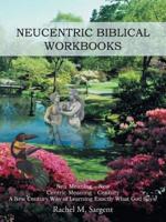 Neucentric Biblical Workbooks: Neu Meaning - New Centric Meaning - Century a New Century Way of Learning Exactly What God Says!