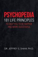 Psychopedia: 181 Life Principles to Help You to Be Happier and More Successful