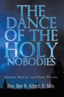 The Dance of the Holy Nobodies: Sermons, Articles, and Other Writing