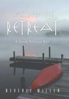 Wilderness Retreat: A Hook Without Bait