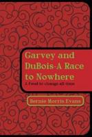 Garvey and DuBois-A Race to Nowhere: A Feud to Change All Time