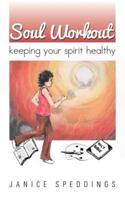 Soul Workout: Keeping Your Spirit Healthy