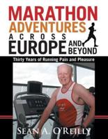 MARATHON ADVENTURES ACROSS EUROPE AND BEYOND: Thirty Years of Running Pain and Pleasure