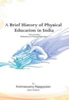 A Brief History of Physical Education in India (New Edition): Reflections on Physical Education