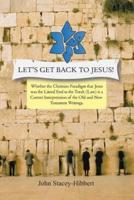Let's Get Back to Jesus: Whether the Christian Paradigm That Jesus Was the Literal End to the Torah (Law) Is a Correct Interpretation of the Ol