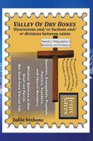 Valley of Dry Bones: Dissensions and or Factions and or Divisions Between Saints