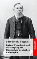 Ludwig Feuerbach Und Der Ausgang Der Klassischen Deutschen Philosophie