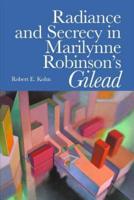 Radiance and Secrecy in Marilynne Robinson's Gilead