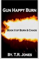 Gun Happy Burn