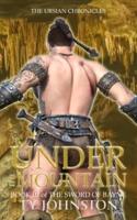 Under the Mountain: Book III of The Sword of Bayne