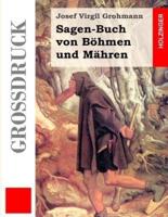 Sagen-Buch Von Böhmen Und Mähren (Großdruck)