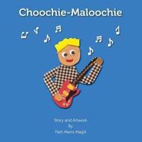 Choochie- Maloochie