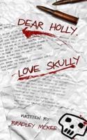 Dear Holly, Love Skully