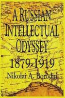A Russian Intellectual Odyssey 1879-1919