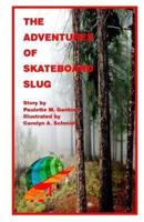 The Adventures of Skateboard Slug