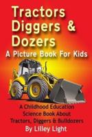 Tractors, Diggers and Dozers A Picture Book For Kids