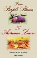 From Purple Plums to Autumn Leaves