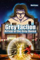 Grey Faction - Arrival of the Grey Queen (2Nd Edition)