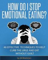 How Do I Stop Emotional Eating?