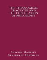 The Theological Tractates and the Consolation of Philosophy