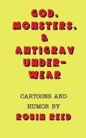 God, Monsters, & Antigrav Underwear