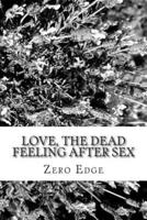 Love, the Dead Feeling After Sex