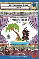 Robert Louis Stevenson's Treasure Island for Kids: 3 Short Melodramatic Plays for 3 Group Sizes