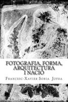 Fotografia, Forma, Arquitectura I Nació