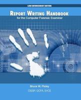 Report Writing Handbook for the Computer Forensic Examiner