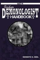 The Christian Demonologist Handbook [Volume One]