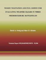 Woody Vegetation and Fuel Survey for Evaluating Wildfire Hazard in Three Fredericksburg Battlefields