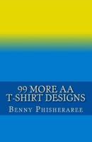 99 More AA T-Shirt Designs