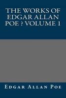 The Works of Edgar Allan Poe ? Volume 1