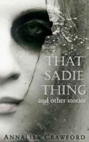 That Sadie Thing and Other Stories