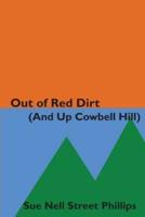 Out of Red Dirt (And Up Cowbell Hill)