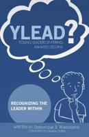 Y.L.E.A.D?(Young Leaders Entering Awaited Destiny)