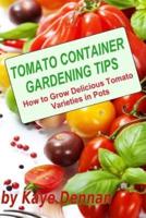 Tomato Container Gardening Tips