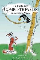 La Fontaine's Complete Fables in Modern Verse