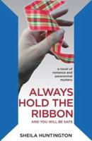 Always Hold the Ribbon