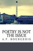 Poetry Is Not the Issue