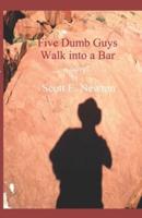 Five Dumb Guys Walk Into a Bar