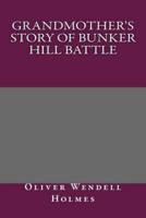 Grandmother's Story of Bunker Hill Battle