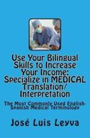 Use Your Bilingual Skills to Increase Your Income. Specialize in Medical Translation/Interpretation